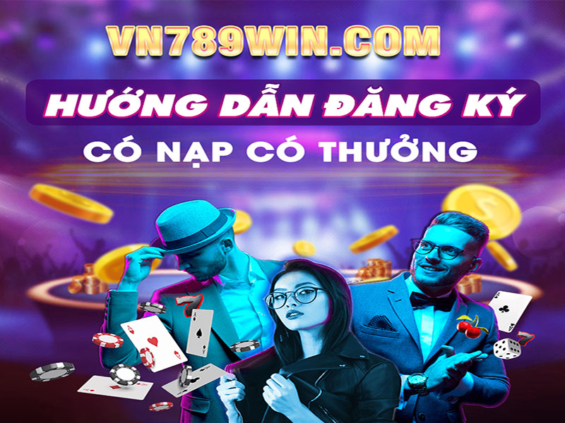 Hướng dẫn đăng ký 789win - Có nạp có thưởng 