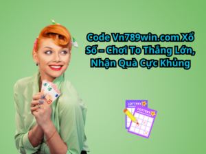 Code 789WIN Xổ Số – Chơi To Thắng Lớn, Nhận Quà Cực Khủng