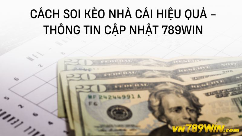 789WIN - Cách soi kèo nhà cái hiệu quả - thông tin cập nhật