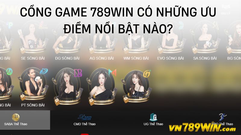 Cổng game 789WIN có những ưu điểm nổi bật nào?