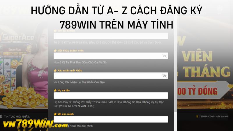 Hướng dẫn từ A- Z cách đăng ký 789WIN trên máy tính 