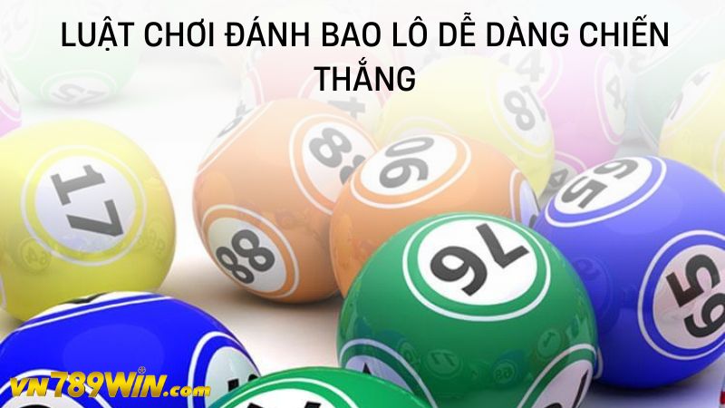 Luật chơi đánh bao lô dễ dàng chiến thắng