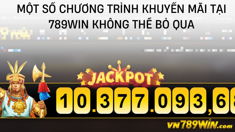 Một số chương trình khuyến mãi tại 789WIn không thể bỏ qua