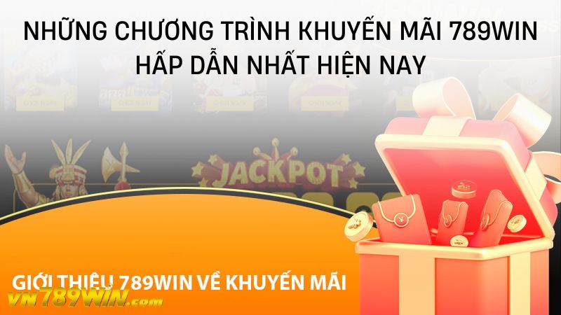 Những chương trình khuyến mãi 789WIN hấp dẫn nhất hiện nay