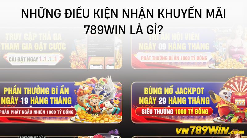 Những điều kiện nhận khuyến mãi 789WIN là gì?