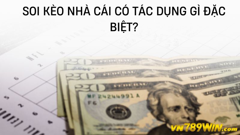 Soi kèo nhà cái có tác dụng gì đặc biệt? 