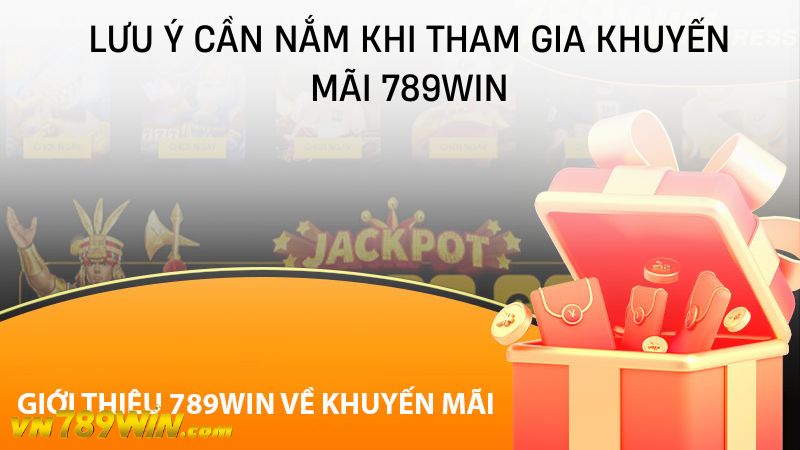 Lưu ý cần nắm khi tham gia khuyến mãi 789WIN