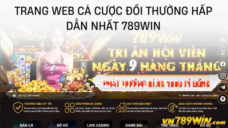 Trang web cá cược đổi thưởng hấp dẫn nhất 789WIN