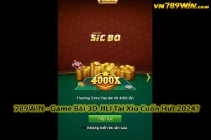 789WIN - Game Bài 3D JILI Tài Xỉu Cuốn Hút 2024?