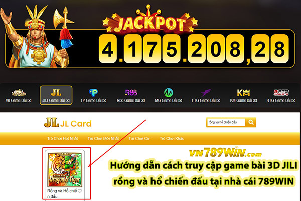 Hướng dẫn cách truy cập game bài 3D JILI rồng và hổ chiến đấu tại nhà cái 789WIN 