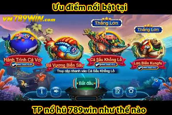 Ưu điểm nổi bật tại TP nổ hũ 789win như thế nào 