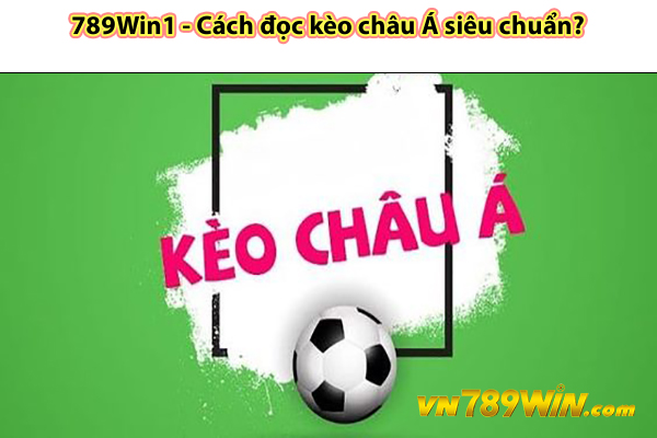 789Win1 - Cách đọc kèo châu Á siêu chuẩn?