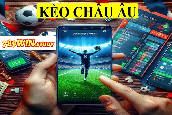 789WIN - Kèo châu âu, chiến lược chơi cá cược bóng đá?